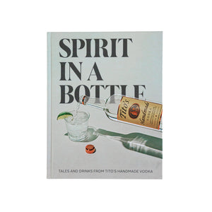 Front cover of Spirit in a Bottle: Tales and Drinks from Tito's Handmade Vodka